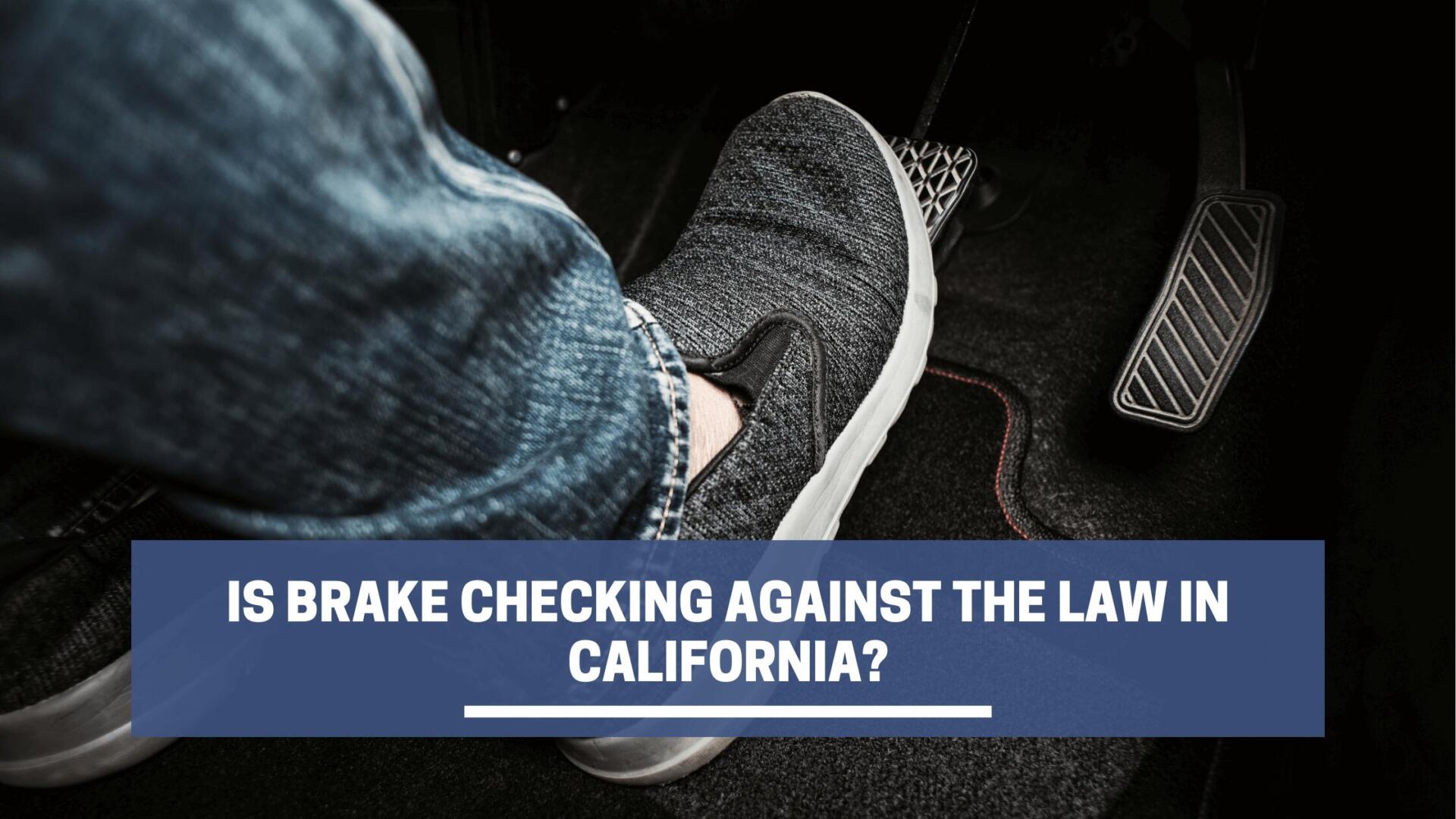 Is brake checking illegal in California?